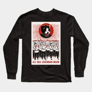 All Hail Chairman Meow Long Sleeve T-Shirt